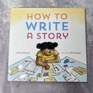 HOW to Write a Story by Kate Messner NEW